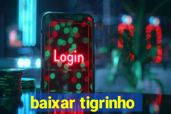 baixar tigrinho